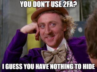 Meme you don't use 2FA? I guess you have nothing to hide